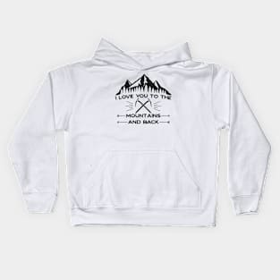 I LOve You To The Mountains And Back Kids Hoodie